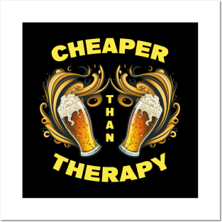 Beer Cheaper than Therapy Posters and Art